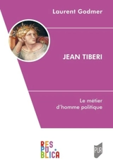Jean Tiberi : le métier d'homme politique - Laurent Godmer
