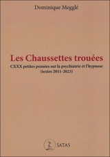 Les chaussettes trouées : CXXX petites pensées sur la psychiatrie et l'hypnose (textes 2011-2023) - Dominique Megglé