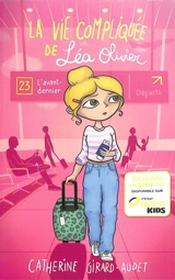 La vie compliquée de Léa Olivier. Vol. 23. L'avant-dernier - Catherine Girard-Audet