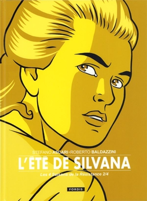 Les 4 saisons de la Résistance. Vol. 2. L'été de Silvana - Stefano Ascari