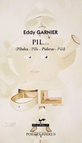 Pil... : (Pilules : Pills - Pidoras - Pilil) - Eddy Garnier