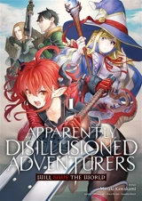 Apparently, disillusioned adventurers will save the world. Vol. 1 - Shinta Fuji