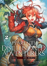 Apparently, disillusioned adventurers will save the world. Vol. 2 - Shinta Fuji
