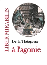 Liber mirabilis, n° 139. De la théogonie à l'agonie