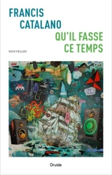 Qu'il fasse ce temps - Francis Catalano