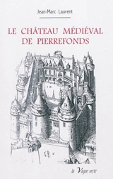 Le château médiéval de Pierrefonds - Jean-Marc Laurent