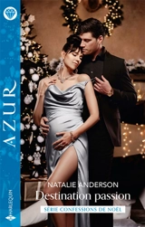 Destination passion : confessions de Noël - Natalie Anderson