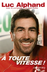 A toute vitesse ! - Luc Alphand