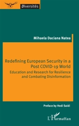 Redefining European security in a post Covid-19 world : education and research for resilience and combating disinformation - Mihaela Daciana Natea
