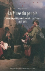 La muse du peuple : chansons politiques et sociales en France, 1815-1871 - Philippe Darriulat