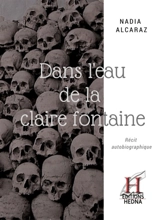 Dans l'eau de la claire fontaine : récit autobiographique - Nadia Alcaraz