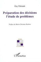 Préparation des décisions : l'étude de problèmes - Guy Palmade