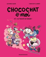 Chocochat & moi. Vol. 1. Hé ! J'ai trouvé un humain ! - Alexandre Arlène
