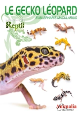 Le gecko léopard : Eublepharis macularius - Melanie Hartwig