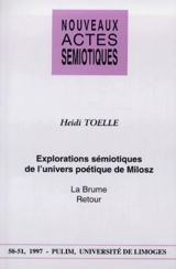 Nouveaux actes sémiotiques, n° 50-51. Explorations sémiotiques de l'univers poétique de Milosz, La brume, Retour - Heidi Toëlle