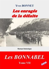 Les Bonnabel. Vol. 7. Les enragés de la défaite - Yves Bonnet
