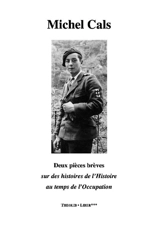Deux pièces brèves sur des histoires de l'Histoire au temps de l'Occupation - Michel Cals