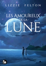 Les amoureux de la lune - Lizzie Felton