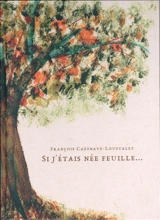 Si j'étais née feuille - François Cazenave-Loustalet