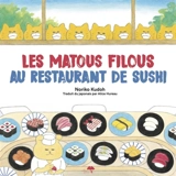 Les matous filous. Les matous filous au restaurant de sushis - Noriko Kudoh