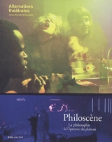 Alternatives théâtrales, n° 135. Philoscène : la philosophie à l'épreuve du plateau