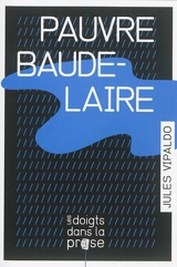 Pauvre Baudelaire - Jules Vipaldo
