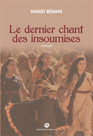 Le dernier chant des insoumises - Hamid Bénani
