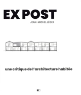 Ex post : une critique de l'architecture habitée - Jean-Michel Léger
