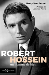 Robert Hossein : un homme de bien - Henry Jean Servat