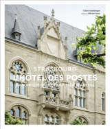 L'hôtel des Postes : Strasbourg : chronique d'une nouvelle jeunesse - Claire Gandanger