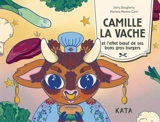 Camille la vache et l'effet bœuf de ses bons gros burgers : Une fable végé - Jerry Dougherty