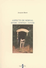 Aspects de Nerval : histoire, esthétique, fantaisie - Jacques Bony