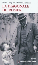 La diagonale du rosier : récit - Micha König