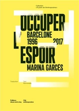 Occuper l'espoir : Barcelone, 1996-2017 - Marina Garcés