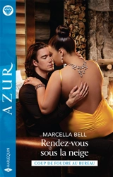 Rendez-vous sous la neige : coup de foudre au bureau - Marcella Bell