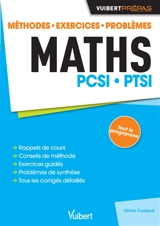 Maths PCSI, PTSI : méthodes, exercices, problèmes - Olivier Coulaud