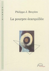 La pourpre écarquillée - Philippe J. Bruyère