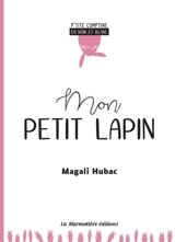 Mon petit lapin - Magali Hubac