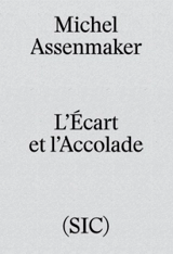 L'écart et l'accolade - Michel Assenmaker