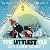 The Littlest Yak : Home Is Where the Herd Is - Fraser, Lu