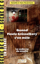 Quand Finele Grüsselbery s'en mêle. Le cadavre du moulin - Monette Feuermann