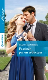 Fascinée par un séducteur - Sharon Kendrick