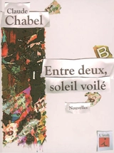 Entre deux, soleil voilé - Claude Chabel