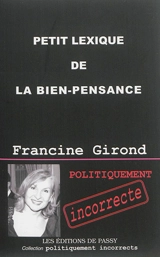Petit lexique de la bien-pensance - Francine Girond