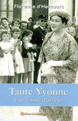 Tante Yvonne : une femme d'officier - Florence d' Harcourt-Deville