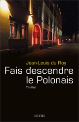 Faire descendre le Polonais - Jean-Louis Du Roy