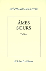 Ames soeurs - Stéphanie Houlette