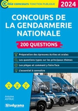 Concours de la gendarmerie nationale : 200 questions, cat. A, cat. B, cat. C : 2024 - Antoine Astruc