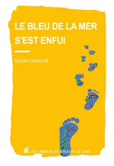Le bleu de la mer s'est enfui - Nour Cadour