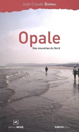 Opale : des nouvelles du Nord - Jean-Claude Darnal